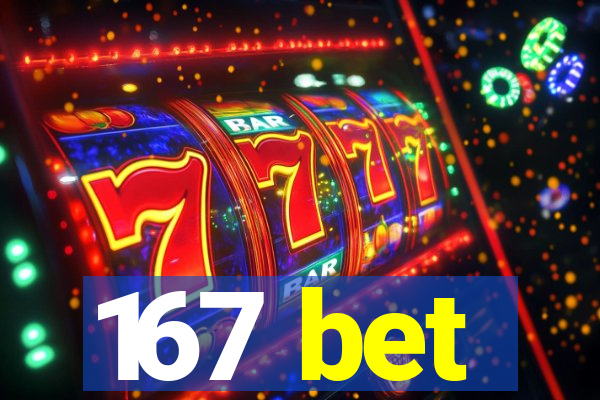 167 bet